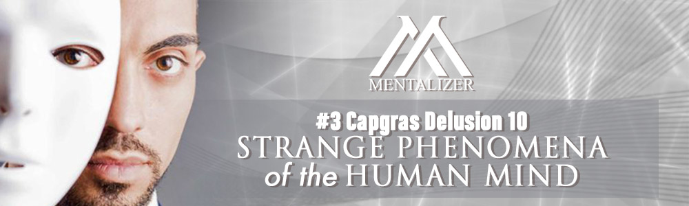 #3 Capgras Delusion 10 Strange Phenomena of the Human Mind