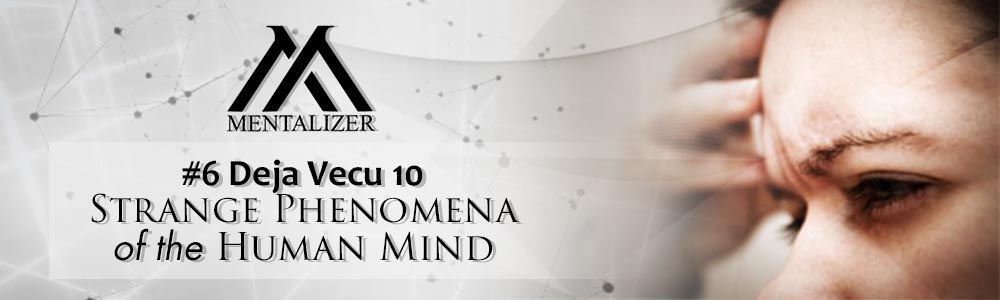 #6_Deja_Vecu_–_10_Strange_Phenomena_of_the_Human_Mind