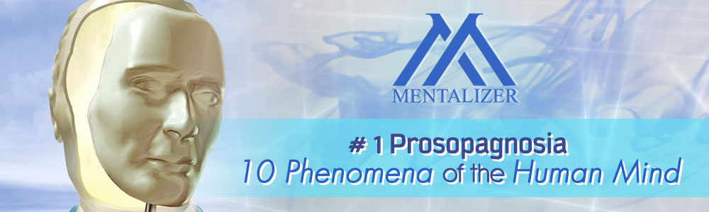 # 1 Prosopagnosia – 10 Phenomena of the Human Mind