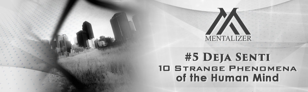 #5_Deja_Senti_–_10_Strange_Phenomena_of_the_Human_Mind